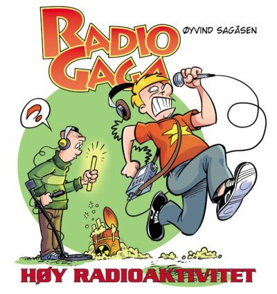 Radio Gaga - Høy radioaktivitet